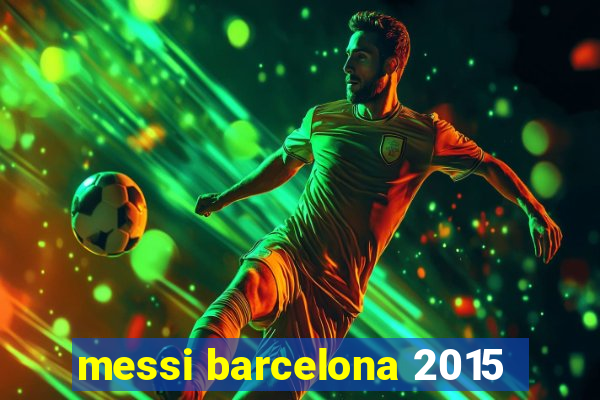 messi barcelona 2015